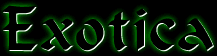 Exotica